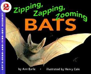 Book cover of Zipping, Zapping, Zooming Bats by Ann Earle, Henry Cole (Illus.)