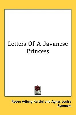 Book cover of Letters Of A Javanese Princess by Raden Adjeng Kartini, Agnes Louise Symmers (Trans.)