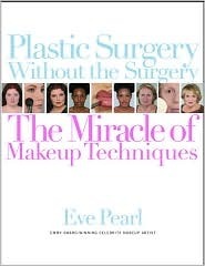 Book cover of Plastic Surgery Without the Surgery: The Miracle of Makeup Techniques by Eve Pearl
