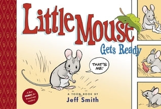 Book cover of Little Mouse Gets Ready by Jeff Smith