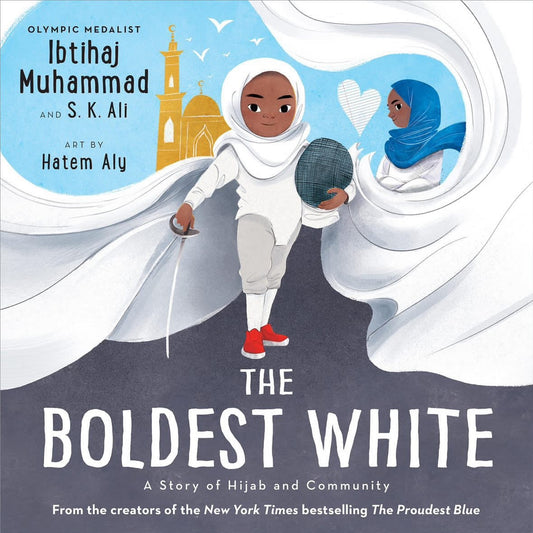 Book cover of The Boldest White: A Story of Hijab and Community by Ibtihaj Muhammad, S.K. Ali (Contrib.), Hatem Aly (Contrib.)