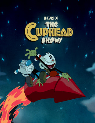 Book cover of The Art Of The Cuphead Show by Deeki Deke