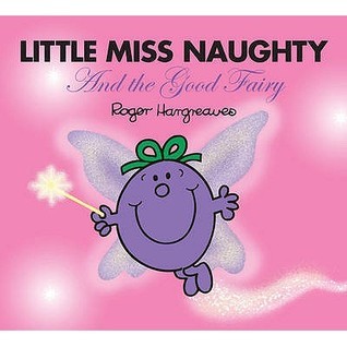 Book cover of Little Miss Naughty And The Good Fairy by Roger Hargreaves