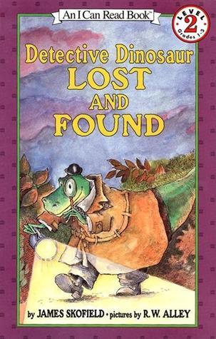 Book cover of Detective Dinosaur Lost And Found by James Skofield, R.W. Alley (Illus.)