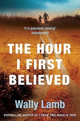 Book cover of The Hour I First Believed by Wally Lamb