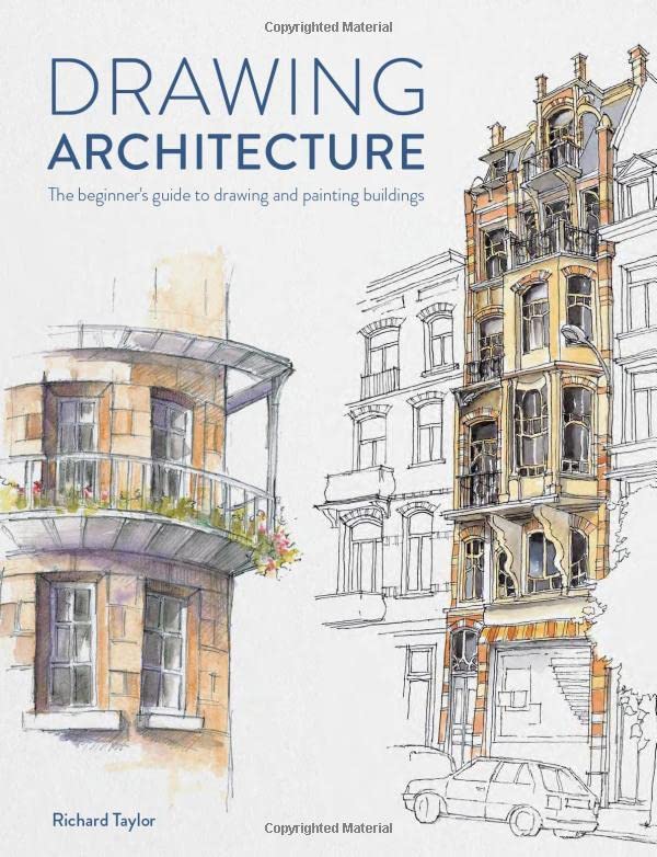 Book cover of Drawing Architecture: The Beginner's Guide To Drawing And Painting Buildings by Richard Taylor