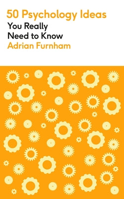 Book cover of 50 Psychology Ideas You Really Need to Know by Adrian Furnham