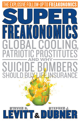Book cover of SuperFreakonomics: Global Cooling, Patriotic Prostitutes And Why Suicide Bombers Should Buy Life Insurance by Steven D. Levitt, Stephen J. Dubner
