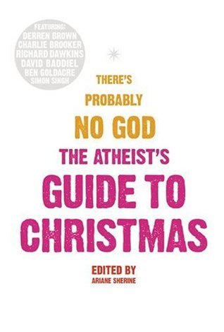 Book cover of The Atheists' Guide To Christmas by Ariane Sherine (Ed.)