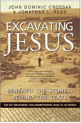 Book cover of Excavating Jesus: Beneath the Stones, Behind the Texts by John Dominic Crossan, Jonathan L Reed