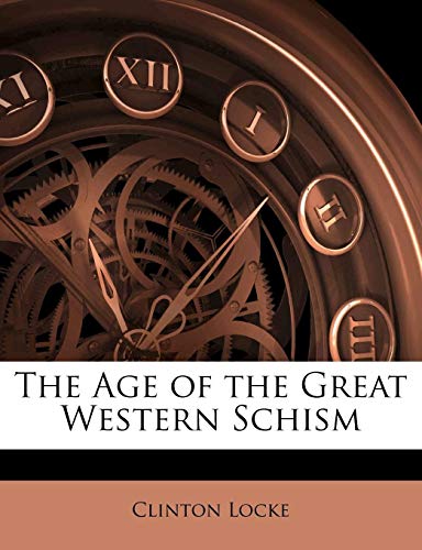 Book cover of The Age of the Great Western Schism by Clinton Locke