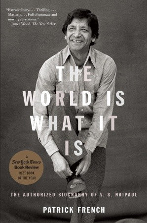 Book cover of The World Is What It Is: The Authorized Biography of V.S. Naipaul by Patrick French