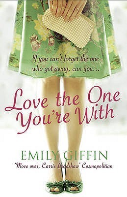 Book cover of Love The One You're With by Emily Giffin