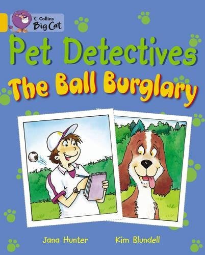 Book cover of Pet Detectives: The Ball Burglary: Band 09/Gold by Jana Novotny Hunter, Kim Blundell (Illus.)