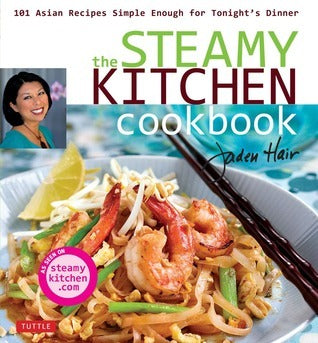 Book cover of The Steamy Kitchen Cookbook: 101 Asian Recipes Simple Enough For Tonight's Dinner by Jaden Hair