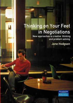 Book cover of Thinking On Your Feet In Negotiations: New Approaches To Creative Thinking And Problem Solving by Jane Hodgson