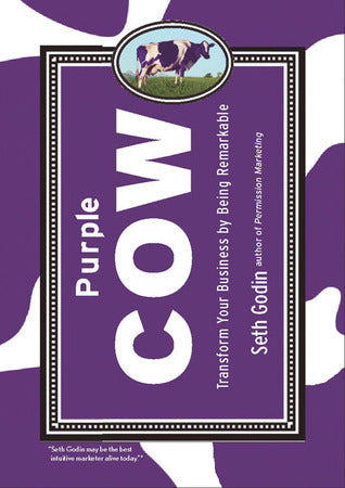 Book cover of Purple Cow: Transform Your Business by Being Remarkable by Seth Godin