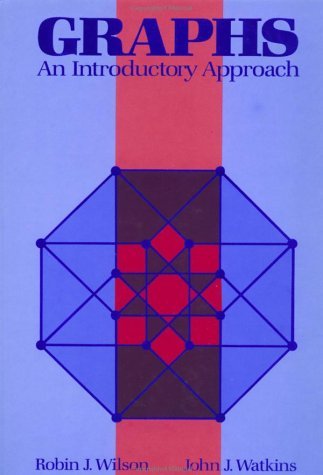 Book cover of Graphs: An Introductory Approach--A First Course In Discrete Mathematics by Robin J Wilson, Robin J. Wilson