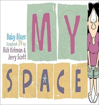 Book cover of My Space: Baby Blues Scrapbook 24 by Jerry Scott, Rick Kirkman