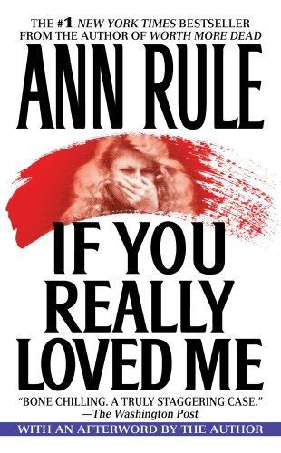 Book cover of If You Really Loved Me by Ann Rule