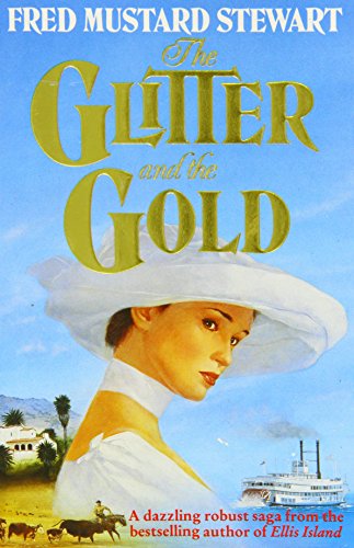 Book cover of The Glitter And The Gold by Fred Mustard Stewart