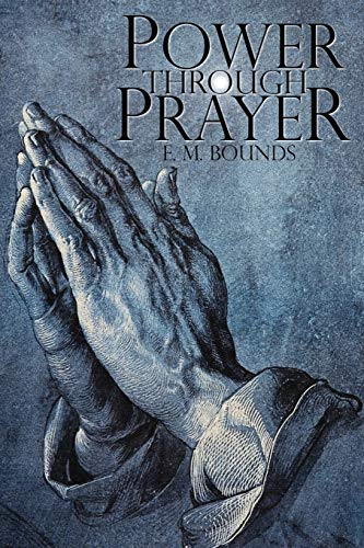 Book cover of Power Through Prayer by E.M. Bounds