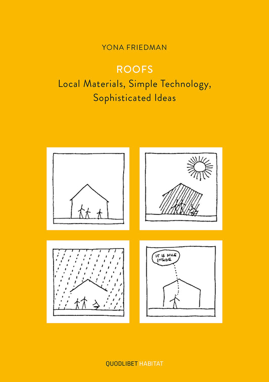 Book cover of Yona Friedman Roofs - Local Materials, Simple Technology, Sophisticated Ideas by Yona Friedman