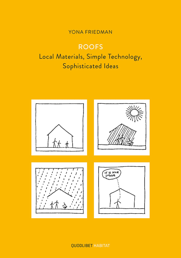 Book cover of Yona Friedman Roofs - Local Materials, Simple Technology, Sophisticated Ideas by Yona Friedman