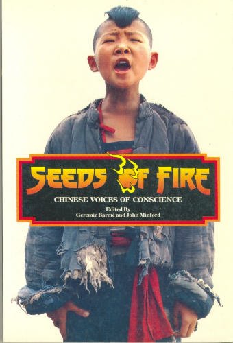 Book cover of Seeds of Fire Chinese Voices of Conscience by barme-geremie