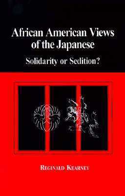 Book cover of African American Views Of The Japanese: Solidarity Or Sedition? (Global Confl Peace Educ by Reginald Kearney
