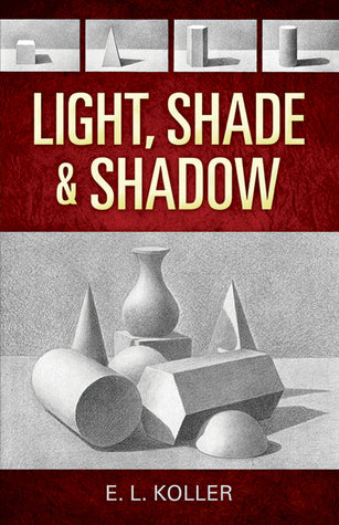 Book cover of Light, Shade And Shadow by E.L. Koller