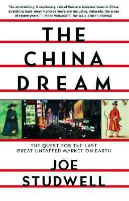 Book cover of The China Dream: The Quest for the Last Great Untapped Market on Earth by Joe Studwell