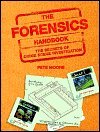Book cover of The Forensics Handbook: The Secrets of Crime Scene Investigation by Pete Moore