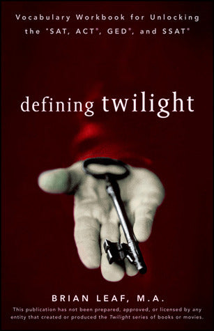 Book cover of Defining Twilight: Vocabulary Workbook for Unlocking the SAT, ACT, GED, and SSAT by Brian Leaf