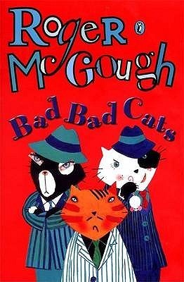 Book cover of Bad Bad Cats by Roger McGough LUO JIE MAI GE FU, Lydia Monks (Illus.)