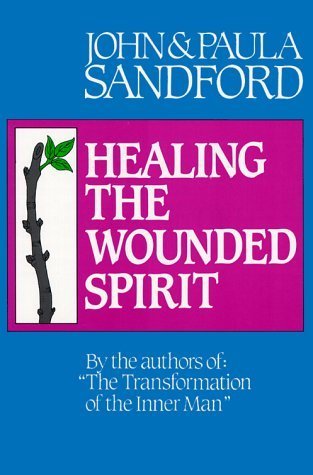 Book cover of Healing The Wounded Spirit by John Loren Sandford, Paula Sandford