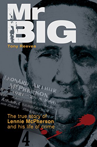Book cover of Mr Big - The True Story of Lennie McPherson and His Life of Crime by Tony Reeves