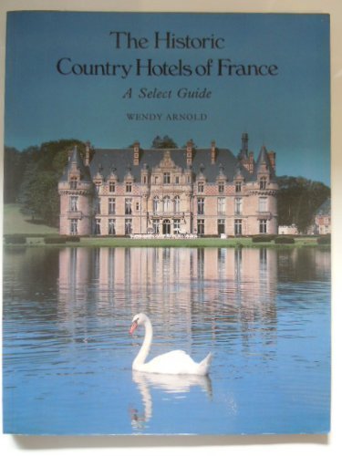 Book cover of Historic Hotels France by Wendy Arnold