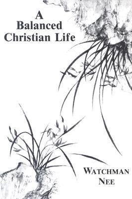 Book cover of A Balanced Christian Life by Watchman Nee