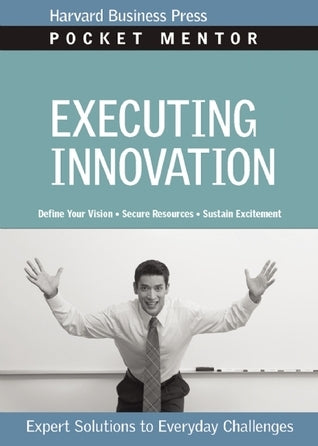 Book cover of Executing Innovation: Expert Solutions To Everyday Challenges by Harvard Business Review
