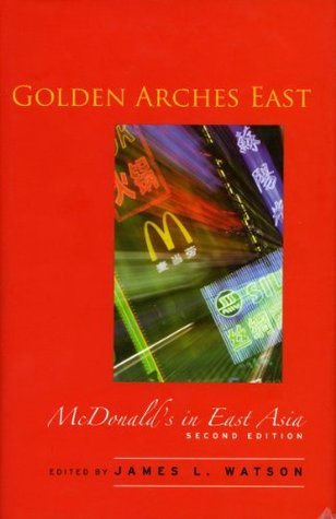 Book cover of Golden Arches East: McDonald's In East Asia by James L. Watson (Ed.)