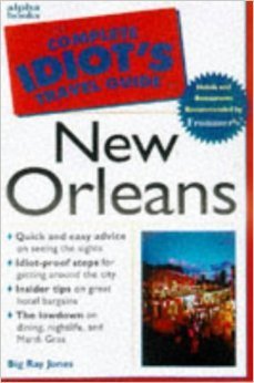 Book cover of The Complete Idiot's Guide To New Orleans by Ray Jones