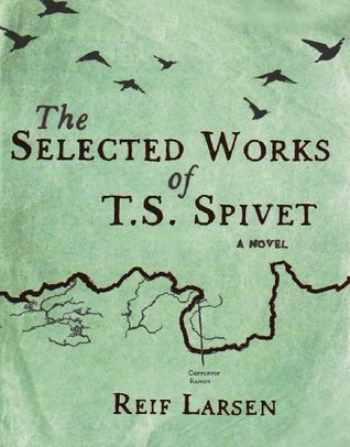 Book cover of The Selected Works Of T.S. Spivet by Reif Larsen