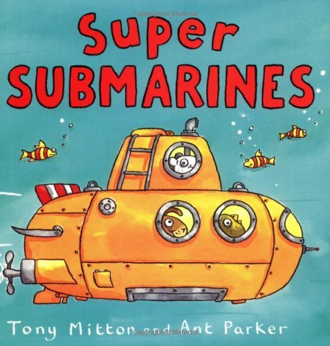 Book cover of Super Submarines by Tony Mitton,Ant Parker,Tony Mitton,Ant Parker,