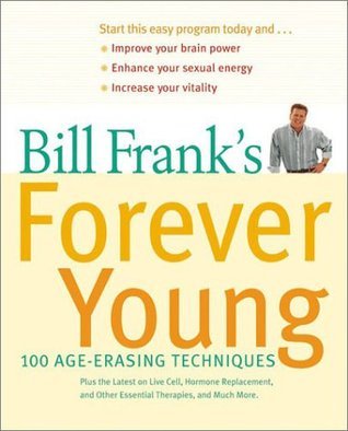 Book cover of Bill Frank's Forever Young: 100 Age-Erasing Techniques by Bill Frank