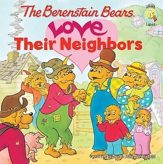 Book cover of The Berenstain Bears Love Their Neighbors by Stan Berenstain, Jan Berenstain, Mike Berenstain