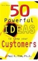 Book cover of 50 Powerful Ideas You Can Use To Keep Your Customers by Paul R. Timm