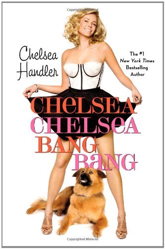 Book cover of Chelsea Chelsea Bang Bang by Chelsea Handler