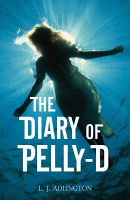 Book cover of The Diary of Pelly-D by L.J. Adlington, Lucy Adlington