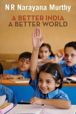 Book cover of A Better India: A Better World by N.R. Narayana Murthy